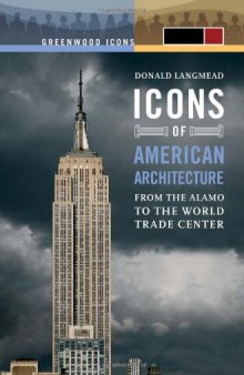 Icons of American Architecture: From the Alamo to the World Trade Center (Greenwood Icons)