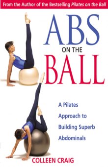 Abs on the Ball  A Pilates Approach to Building Superb Abdominal