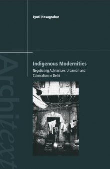 Indigenous Modernities: Negotiating Architecture and Urbanism (Architext)