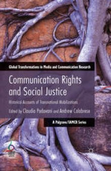 Communication Rights and Social Justice: Historical Accounts of Transnational Mobilizations