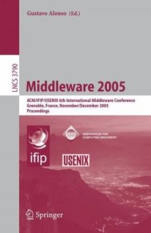 Middleware 2005: ACM/IFIP/USENIX 6th International Middleware Conference, Grenoble, France, November 28 - December 2, 2005. Proceedings