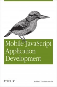 Mobile JavaScript Application Development: Bringing Web Programming to Mobile Devices