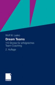 Dream Teams: 110 Stories für erfolgreiches Team-Coaching