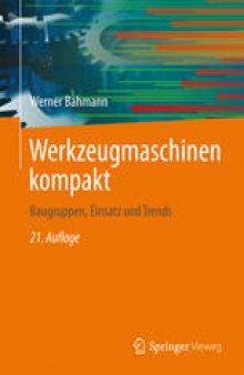 Werkzeugmaschinen kompakt: Baugruppen, Einsatz und Trends