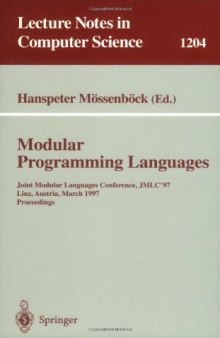 Modular Programming Languages: Joint Modular Languages Conference, JMLC'97 Linz, Austria, March 19–21, 1997 Proceedings