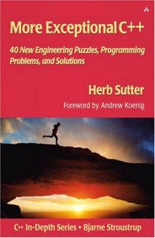 More Exceptional C++: 40 New Engineering Puzzles, Programming Problems, and Solutions 