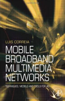 Mobile Broadband Multimedia Networks: Techniques, Models and Tools for 4g. Techniques, Models and Tools for 4G