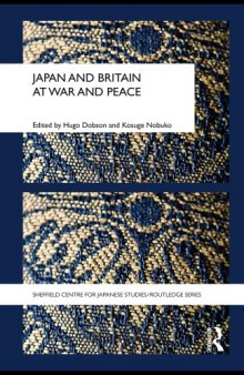 Japan and Britain at War and Peace (Sheffield Centre for Japanese Studies Routledge Series)
