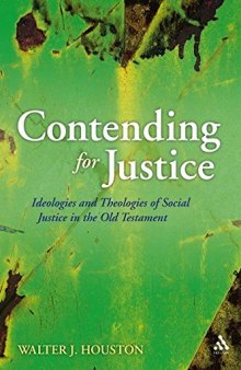 Contending for Justice: Ideologies and Theologies of Social Justice in the Old Testament