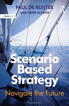 Scenario Based Strategy: Navigate the Future
