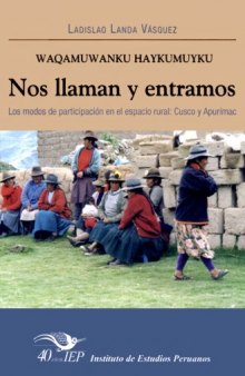 Waqamuwanku haykumuyku = Nos llaman y entramos. Los modos de participación en el espacio rural: Cusco y Apurímac