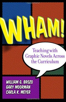 Wham! Teaching with Graphic Novels Across the Curriculum (Language & Literacy)