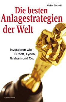 Die besten Anlagestrategien der Welt: Investieren wie Buffett, Lynch, Graham und Co.