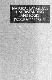 Natural language understanding and logic programming, II: proceedings of the Second International Workshop on Natural Language Understanding and Logic Programming, Vancouver, Canada, 17-19 August, 1987