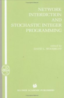 Network Interdiction and Stochastic Integer Programming (Operations Research Computer Science Interfaces Series)