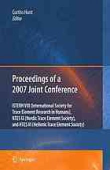Proceedings of the VIIIth Conference of the International Society for Trace Element Research in Humans (ISTERH), the IXth Conference of the Nordic Trace Element Society (NTES), and the VIth Conference of the Hellenic Trace Element Society (HTES), 2007