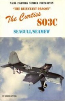 The ''Reluctant Dragon'': The Curtiss SO3C Seagull/Seamew