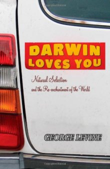 Darwin Loves You: Natural Selection and the Re-enchantment of the World