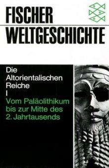 Fischer Weltgeschichte, Bd.2, Die Altorientalischen Reiche I - Vom Paläolithikum bis zur Mitte des 2. Jahrtausends