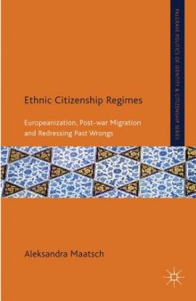 Ethnic Citizenship Regimes: Europeanization, Post-war Migration and Redressing Past Wrongs (Citizenship and Identity)