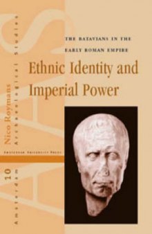Ethnic Identity and Imperial Power: The Batavians in the Early Roman Empire 