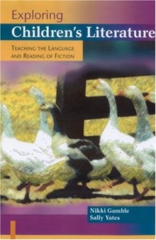 Exploring Children's Literature: Teaching the Language and Reading of Fiction (Paul Chapman Publishing Title)