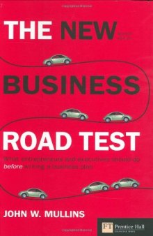 The new business road test: What entrepreneurs and executives should do before writing a business plan (2nd Edition)    
