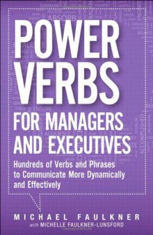 Power Verbs for Managers and Executives: Hundreds of Verbs and Phrases to Communicate More Dynamically and Effectively