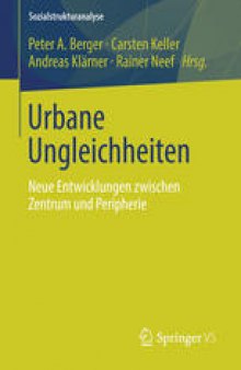 Urbane Ungleichheiten: Neue Entwicklungen zwischen Zentrum und Peripherie