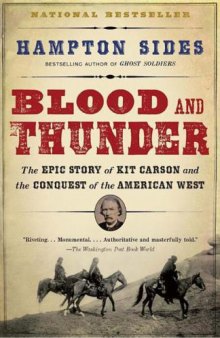 Blood and Thunder: The Epic Story of Kit Carson and the Conquest of the American West  
