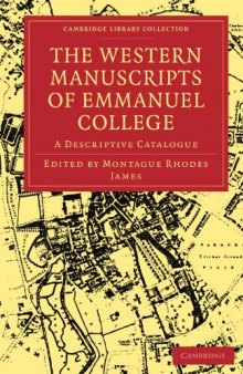 The Western Manuscripts in the Library of Emmanuel College: A Descriptive Catalogue (Cambridge Library Collection - Cambridge)