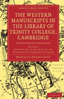 The Western Manuscripts in the Library of Trinity College, Cambridge, Volume 1: A Descriptive Catalogue (Cambridge Library Collection - Cambridge)