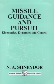 Missile guidance and pursuit: Kinematics, dynamics and control