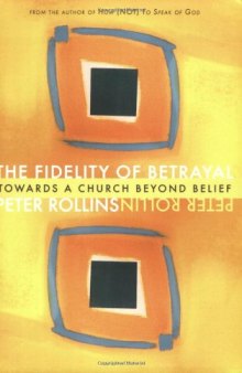 The fidelity of betrayal : towards a church beyond belief