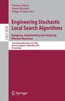 Engineering Stochastic Local Search Algorithms. Designing, Implementing and Analyzing Effective Heuristics: International Workshop, SLS 2007, Brussels, Belgium, September 6-8, 2007. Proceedings