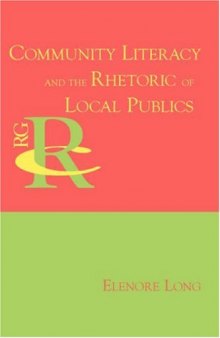 Community Literacy and the Rhetoric of Local Publics (Reference Guides to Rhetoric and Composition)