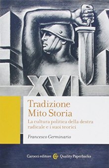 Tradizione, mito, storia. La cultura politica della destra radicale e i suoi teorici