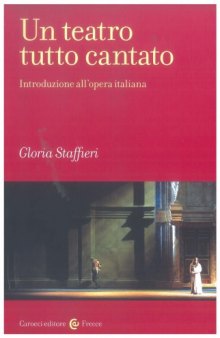 Un teatro tutto cantato. Introduzione all’opera italiana