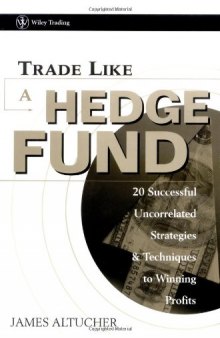 Trade Like a Hedge Fund: 20 Successful Uncorrelated Strategies & Techniques to Winning Profits