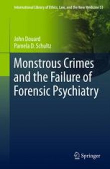 Monstrous Crimes and the Failure of Forensic Psychiatry