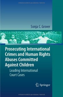 Prosecuting International Crimes and Human Rights Abuses Committed Against Children: Leading International Court Cases