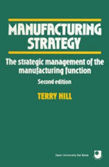 Manufacturing Strategy: The Strategic Management of the Manufacturing Function