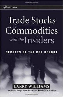 Trade Stocks & Commodities with the Insiders: Secrets of the COT Report