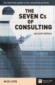 The Seven Cs of Consulting: The definitive guide to the consulting process (2nd Edition)