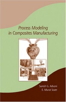 Process Modeling in Composites Manufacturing (Manufacturing Engineering and Materials Processing, 59)