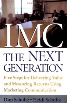 IMC, The Next Generation : Five Steps For Delivering Value and Measuring Financial Returns
