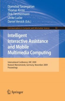 Intelligent Interactive Assistance and Mobile Multimedia Computing: International Conference, IMC 2009, Rostock-Warnemünde, Germany, November 9-11, 2009. ... in Computer and Information Science)