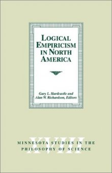 Logical Empiricism in North America (Minnesota Studies in the Philosophy of Science)