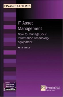It Asset Management: How To Manage Your Information Technology Equipment (Management Briefings Executive Series)