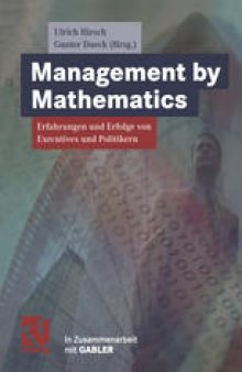 Management by Mathematics: Erfahrungen und Erfolge von Executives und Politikern